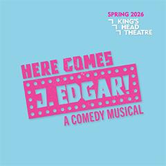 Here Comes J. Edgar! A Comedy Musical Tickets