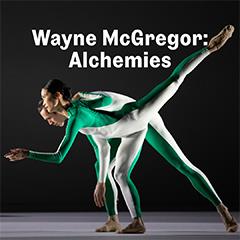 Wayne McGregor: Alchemies - Royal Ballet and Opera Tickets