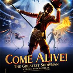 Come Alive! The Greatest Showman Circus Spectacular Tickets