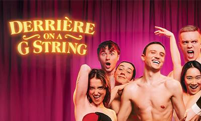 Derrière on a G String at King's Head Theatre - Discounted West End tickets
