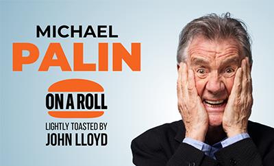 Michael Palin On a Roll - Lightly toasted by John Lloyd at Gillian Lynne Theatre - Discounted West End tickets