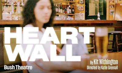HEART WALL at Bush Theatre - Discounted West End tickets