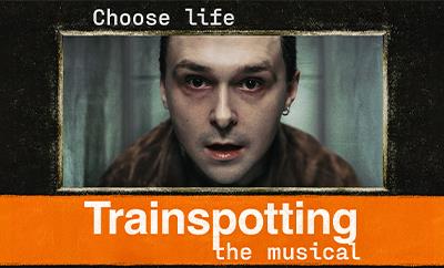 Trainspotting The Musical at Theatre Royal Haymarket - Discounted West End tickets